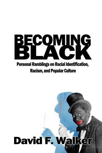 Becoming Black: Personal Ramblings on Racial Identification, Racism, and Popular Culture