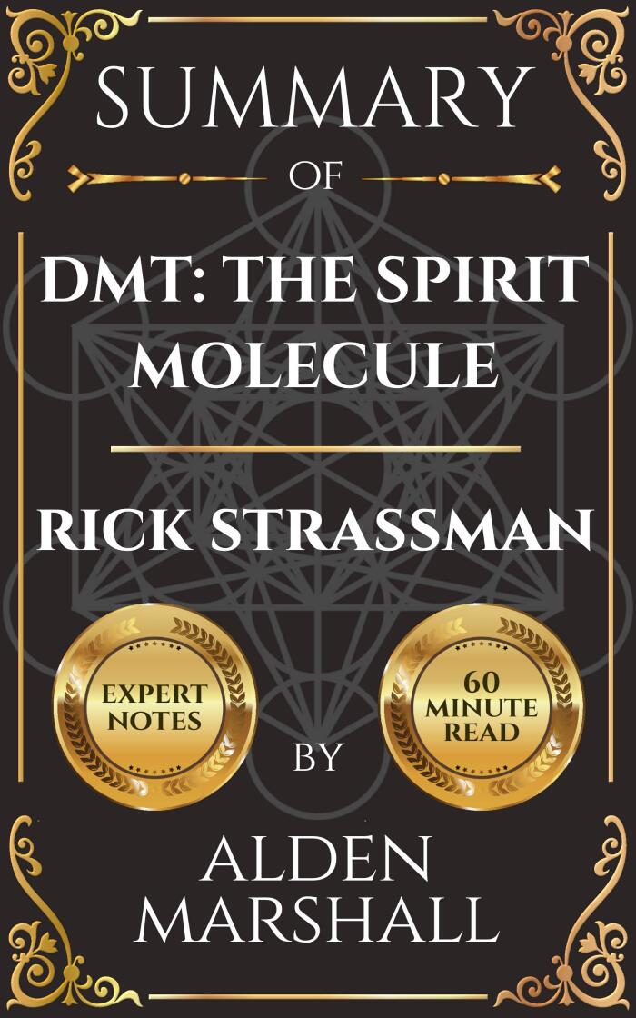 Summary of DMT: The Spirit Molecule by Rick Strassman