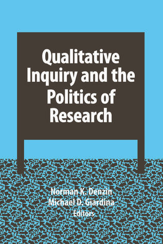 Qualitative Inquiry and the Politics of Research (International Congress of Qualitative Inquiry Series)