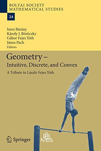 Geometry (Intuitive, Discrete, and Convex): A Tribute to László Fejes Tóth