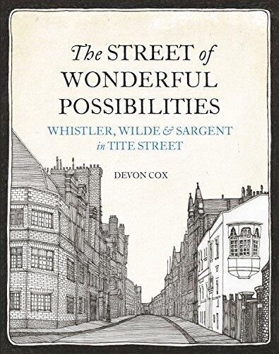 The Street of Wonderful Possibilities: Whistler, Wilde and Sargent in Tite Street