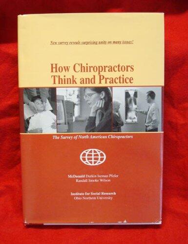 How Chiropractors Think and Practice: The Survey of North American Chiropractors