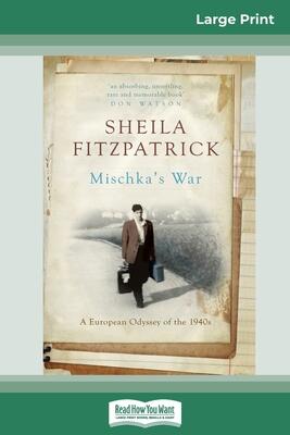 Mischka's War: A European Odyssey of the 1940s