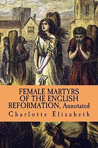 Female Martyrs of the English Reformation: Annotated