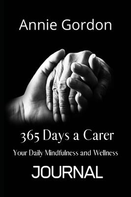365 Days a Carer: Your Mindfulness and Wellness Journal