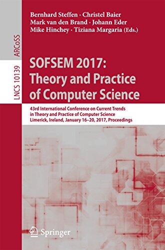 SOFSEM 2017: Theory and Practice of Computer Science: 43rd International Conference on Current Trends in Theory and Practice of Computer Science, Limerick, ... Notes in Computer Science Book 10139)