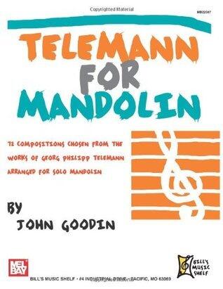 Telemann for Mandolin: 72 Compositions Chosen from the Works of Georg Philipp Telemann, Arranged for Solo Mandolin