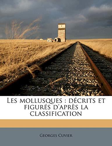 Les Mollusques (Crits Et Figurés D'Aprés La Classification)