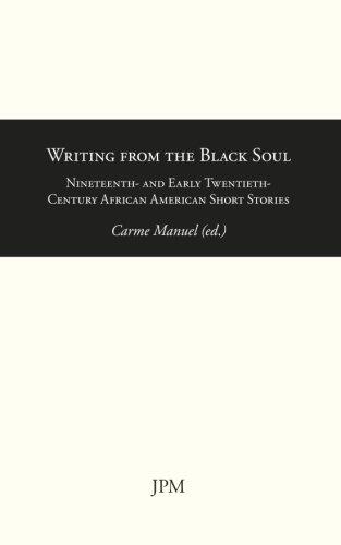 Writing from the Black Soul: Nineteenth- and Early Twentieth-Century African American Short Stories
