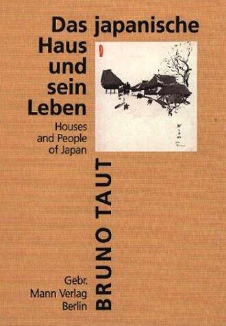 Das Japanische Haus Und Sein Leben: Houses and People of Japan