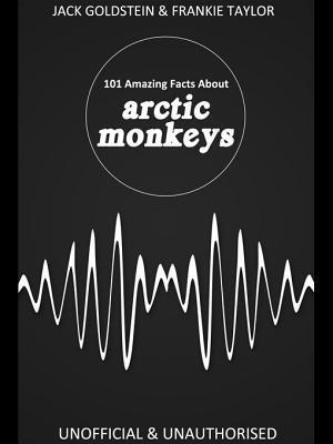 101 Amazing Facts about Arctic Monkeys