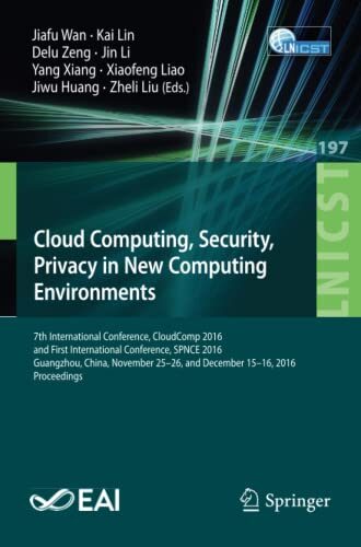 Cloud Computing, Security, Privacy in New Computing Environments: 7th International Conference, CloudComp 2016, and First International Conference, ... and Telecommunications Engineering, 197)