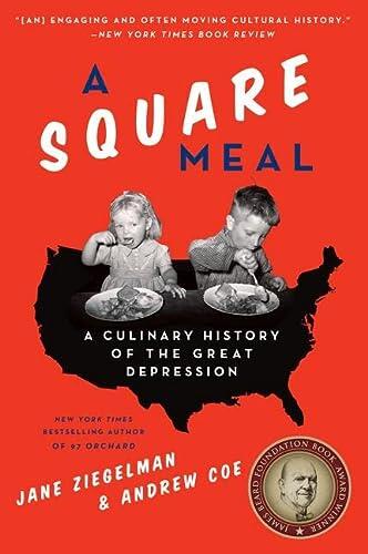 A Square Meal: A Culinary History of the Great Depression (A James Beard Award Winner)