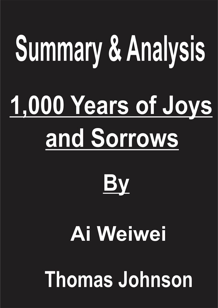 Summary & Analysis of 1000 Years of Joys and Sorrows: A Memoir By Ai Weiwei