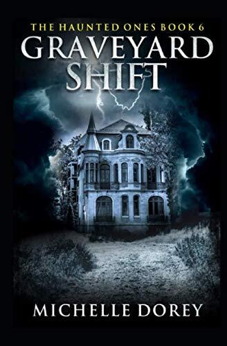 Graveyard Shift: The Haunted Ones Book 6