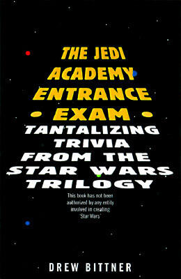 The Jedi Academy Entrance Exam: Tantalizing Trivia from the Star Wars Trilogy