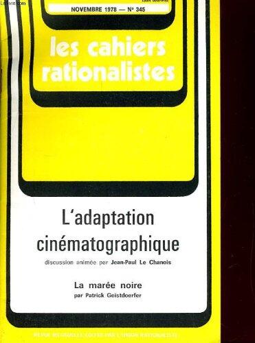 Les Cahiers Rationalistes N°345. L'adaptation Cinematographique / La Maree Noire