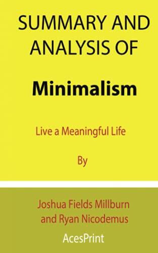 Summary and Analysis of Minimalism: Live a Meaningful Life by Joshua Fields Millburn and Ryan Nicodemus