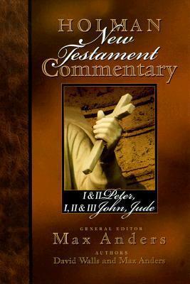 Holman New Testament Commentary: 1 & 2 Peter, 1, 2 & 3 John and Jude