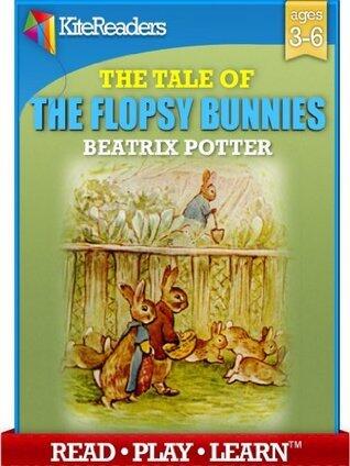 The Tale of the Flopsy Bunnies--- READ-PLAY-LEARN edition with Free Games Inside ---: Children's Easter Book Collection