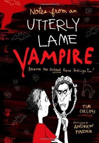 Notes from a Totally Lame Vampire: Because the Undead Have Feelings Too!