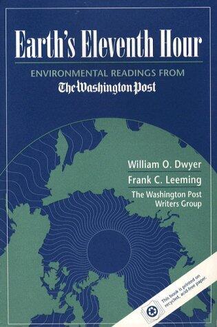 Earth's Eleventh Hour: Environmental Readings from The Washington Post Writers Group by Dwyer William O. Leeming Frank C. (1994-06-14) Paperback
