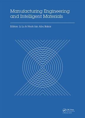 Manufacturing Engineering and Intelligent Materials: Proceedings of the 2015 International Conference on Manufacturing Engineering and Intelligent ... 2015), Guangzhou, China, 30-31 January 2015