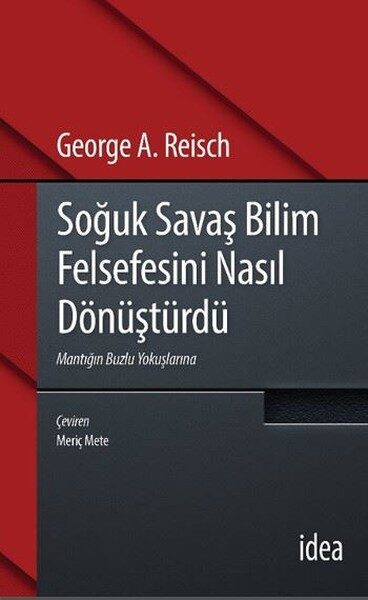 Soğuk Savaş Bilim Felsefesini Nasıl Dönüştürdü Mantığın Buzlu Yokuşlarına