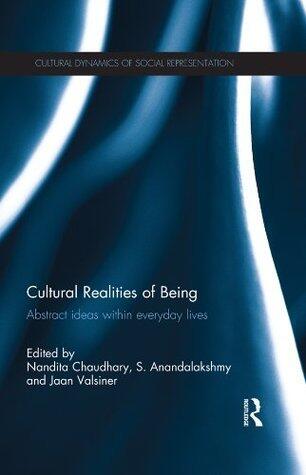 Cultural Realities of Being: Abstract ideas within everyday lives