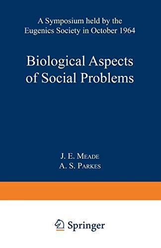 Biological Aspects of Social Problems: A Symposium Held by the Eugenics Society in October 1964