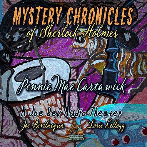 Mystery Chronicles of Sherlock Holmes, Extended Edition: A Quintet Collection of Short Stories (Joe Bev Audio Theater)