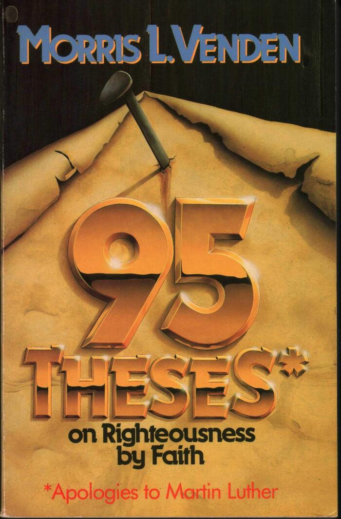 95 Theses on Righteousness by Faith: On Righteousness by Faith