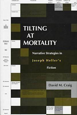 Tilting at Mortality: Narrative Strategies in Joseph Heller's Fiction