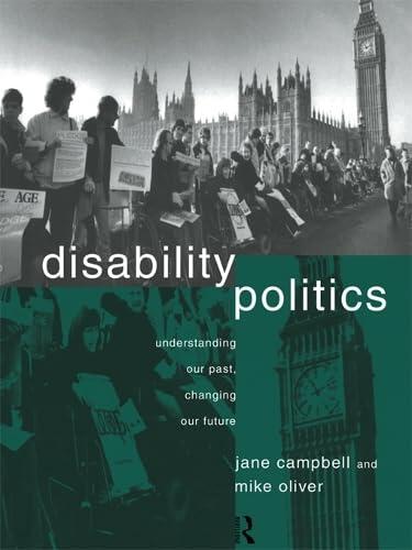 Disability Politics: Understanding Our Past, Changing Our Future