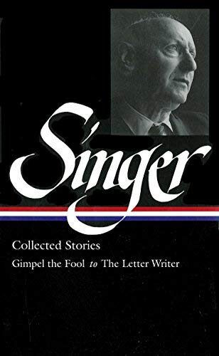 Isaac Bashevis Singer Stories: Vol 1 (Library of America) by Isaac Bashevis Singer (1-Jul-2004) Hardcover