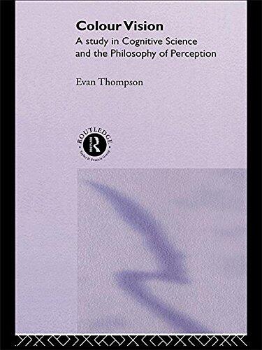Colour Vision: A Study in Cognitive Science and Philosophy of Science