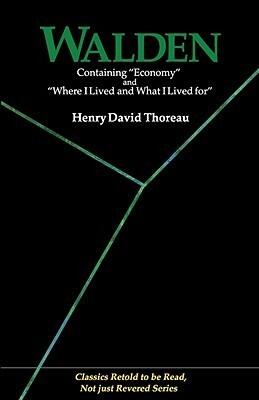 Walden: Containing Economy And Where I Lived And What I Lived For
