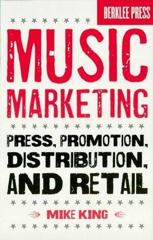 Music Marketing: Press, Promotion, Distribution, and Retail