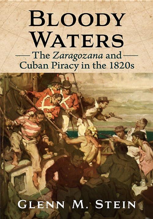 Bloody Waters: The Zaragozana and Cuban Piracy in the 1820s
