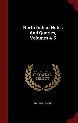 North Indian Notes And Queries, Volumes 4-5