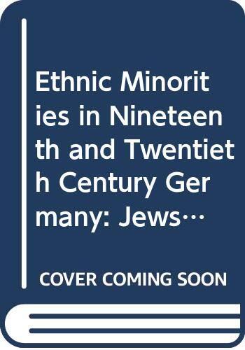 Ethnic Minorities in Nineteenth and Twentieth Century Germany: Jews, Gypsies, Poles, Turks and Others
