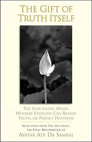 The Gift of Truth Itself: The Ever-Living Means Whereby Everyone Can Realize Truth, or Perfect Happiness