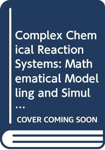 Complex Chemical Reaction Systems: Mathematical Modelling and Simulation : Proceedings