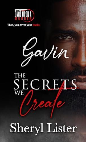 The Secrets We Create (Gavin: Once Upon a Murder Book 8)