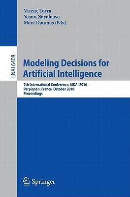 Modeling Decisions for Artificial Intelligence: 7th International Conference, MDAI 2010, Perpignan, France, October 27-29, 2010, Proceedings