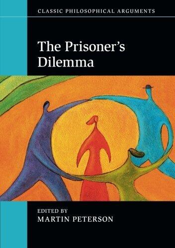 The Prisoner's Dilemma (Classic Philosophical Arguments)