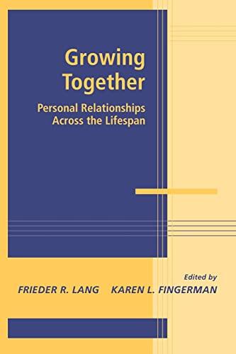 Growing Together: Personal Relationships across the Life Span
