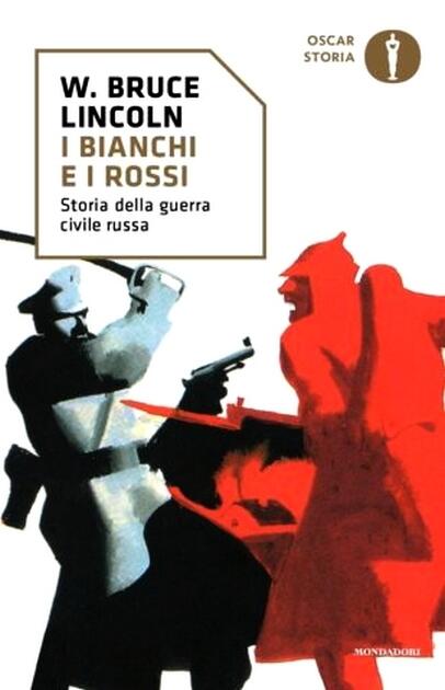 I bianchi e i rossi. Storia della guerra civile russa