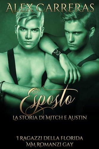 Esposto: La storia di Mitch e Austin: MM Romanzi Gay (I Ragazzi della Florida Vol. 1)