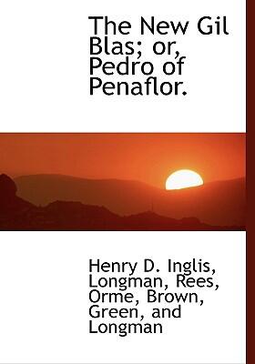 The New Gil Blas: Or, Pedro of Penaflor